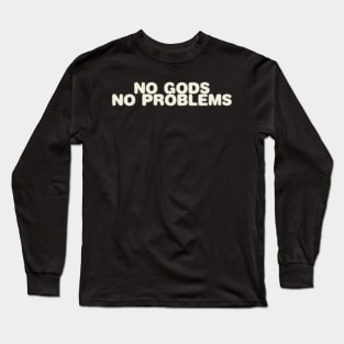 No Gods No Problems Long Sleeve T-Shirt